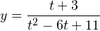 y=\dfrac{t+3}{t^2-6t+11}