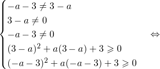 \[ \begin{cases} -a-3 \ne 3-a \\ 3-a \ne 0 \\ -a-3 \ne 0 \\ (3-a)^2+a(3-a)+3\geqslant 0 \\ (-a-3)^2+a(-a-3)+3\geqslant 0 \end{cases}\Leftrightarrow \]