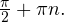 \frac{\pi}{2}+\pi n.