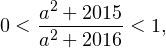 \[ 0<\frac{a^2+2015}{a^2+2016}<1, \]