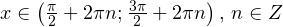 x\in\left(\frac{\pi}{2}+2\pi n;\frac{3\pi}{2}+2\pi n\right),\, n\in Z