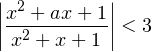\[ \left|\frac{x^2+ax+1}{x^2+x+1}\right|<3 \]