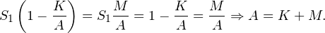 \[ S_1\left(1-\frac{K}{A}\right)=S_1\frac{M}{A}=1-\frac{K}{A}=\frac{M}{A}\Rightarrow A=K+M. \]
