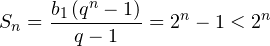 \[ S_n = \dfrac{b_1\left(q^n-1\right)}{q-1} = 2^n-1<2^n \]
