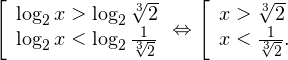 \[ \left[\begin{array}{l} \log_2 x>\log_2 \sqrt[3]{2} \\ \log_2 x<\log_2 \frac{1}{\sqrt[3]{2}} \end{array}\Leftrightarrow \left[\begin{array}{l} x>\sqrt[3]{2} \\ x<\frac{1}{\sqrt[3]{2}}. \end{array} \]