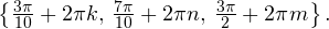 \left\{\frac{3\pi}{10}+2\pi k,\, \frac{7\pi}{10}+2\pi n,\, \frac{3\pi}{2}+2\pi m\right\}.